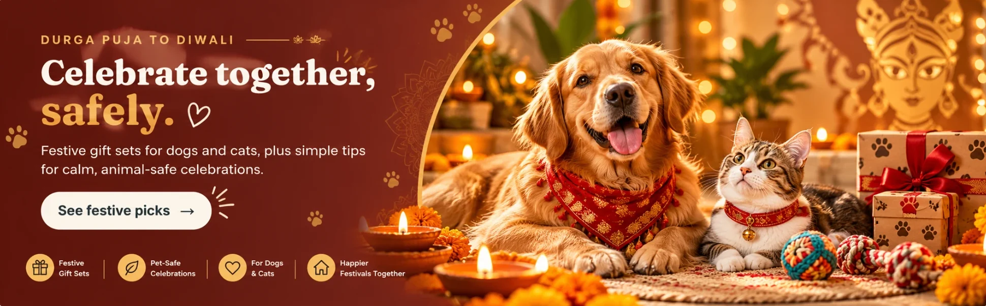 Durga Puja to Diwali: Celebrate together, safely. A golden retriever in a red festive bandana and a tabby cat lie among marigolds, diyas and gift boxes. Festive gift sets for dogs and cats, plus simple tips for calm, animal-safe celebrations. See festive picks.